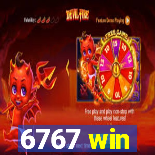 6767 win